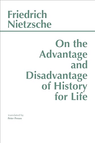 On the Advantage and Disadvantage of History for Life (Part II of Thoughts Out of Season)